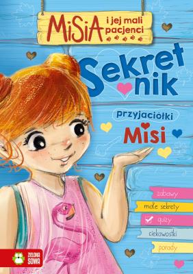 Sekretnik przyjaciółki Misi. Misia i jej mali pacjenci. Autor: Aniela Cholewińska-Szkolik. SmakLiter.pl Okładka książki Sekretnik przyjaciółki Misi. Misia i jej mali pacjenci