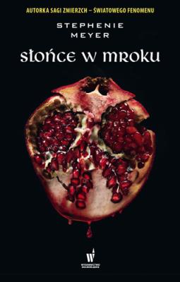 Słońce w mroku. Autor: Stephenie Meyer. SmakLiter.pl Okładka książki Słońce w mroku