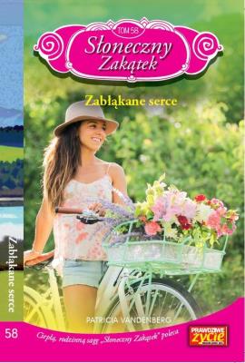 Słoneczny zakątek Tom 58 Zabłąkane serce. Autor: Vandenberg Patricia. SmakLiter.pl Okładka książki Słoneczny zakątek Tom 58 Zabłąkane serce