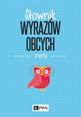 Słownik wyrazów obcych PWN. Autor: Wiśniakowska Lidia. SmakLiter.pl Okładka książki Słownik wyrazów obcych PWN