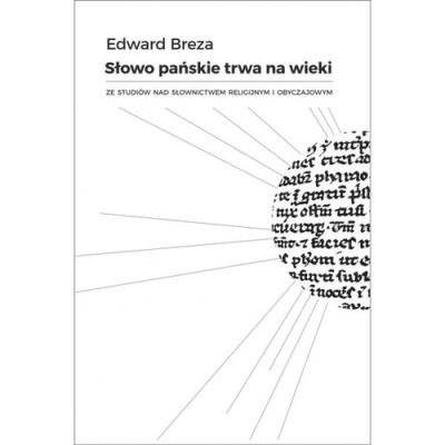 Słowo Pańskie trwa na wieki. Autor: Breza Edward. SmakLiter.pl Okładka książki Słowo Pańskie trwa na wieki