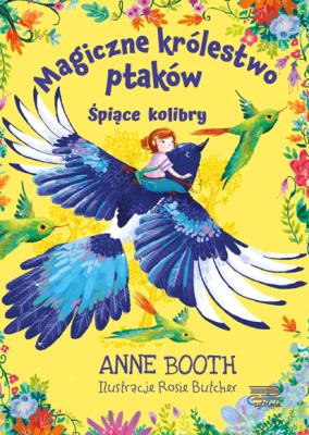 Śpiące kolibry. Magiczne królestwo ptaków. Autor: Booth Anne. SmakLiter.pl Okładka książki Śpiące kolibry. Magiczne królestwo ptaków