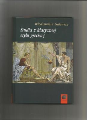 Studia z klasycznej etyki greckiej. Autor: Galewicz Włodzimierz. SmakLiter.pl Okładka książki Studia z klasycznej etyki greckiej