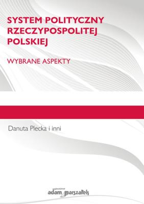 Okładka książki System polityczny Rzeczypospolitej Polskiej. Wybrane aspekty.
