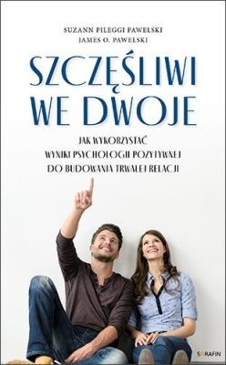 Szczęśliwi we dwoje. Autor: Suzann Pileggi Pawelski, James O. Pawelski. SmakLiter.pl Okładka książki Szczęśliwi we dwoje