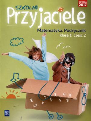 Okładka książki Szkolni przyjaciele. Matematyka. Podręcznik 1/2