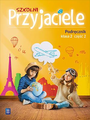 Szkolni przyjaciele. Podręcznik 2/2 WSiP. Autor: Ewa Schumacher, Zarzycka Irena, Kinga Preibisz-Wala. SmakLiter.pl Okładka książki Szkolni przyjaciele. Podręcznik 2/2 WSiP