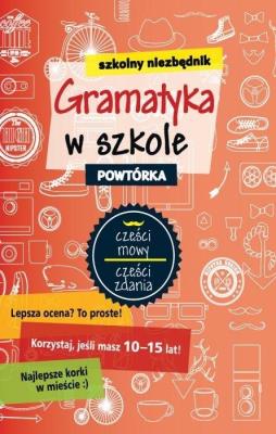 Okładka książki Szkolny niezbędnik. Gramatyka w szkole. Powtórka