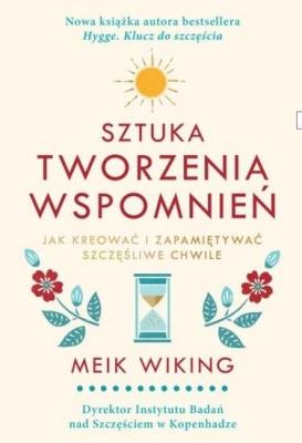 Sztuka tworzenia wspomnień. Autor: Meik Wiking. SmakLiter.pl Okładka książki Sztuka tworzenia wspomnień