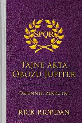 Tajne akta obozu Jupiter Dziennik rekrutki Apollo i boskie próby. Autor: Rick Riordan. SmakLiter.pl Okładka książki Tajne akta obozu Jupiter Dziennik rekrutki Apollo i boskie próby
