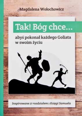 Okładka książki Tak! Bóg chce T.3 Abyś pokonał każdego Goliata...