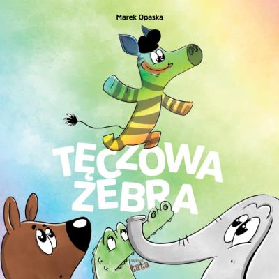 Tęczowa zebra. Autor: Opaska Marek. SmakLiter.pl Okładka książki Tęczowa zebra