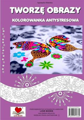 Okładka książki Tworzę obrazy. Kolorowanka antystresowa
