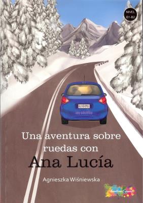 Una aventura sobre ruedas con Ana Lucia B1/B2. Autor: Wiśniewska Agnieszka. SmakLiter.pl Okładka książki Una aventura sobre ruedas con Ana Lucia B1/B2