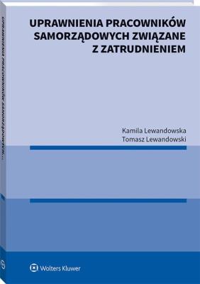Uprawnienia pracowników samorządowych związane z zatrudnieniem. Autor: Lewandowska Kamila, Lewandowski Tomasz. SmakLiter.pl Okładka książki Uprawnienia pracowników samorządowych związane z zatrudnieniem