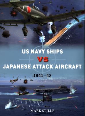 US Navy Ships vs Japanese Attack Aircraft 1941-42. Autor: Mark E. Stille. SmakLiter.pl Okładka książki US Navy Ships vs Japanese Attack Aircraft 1941-42