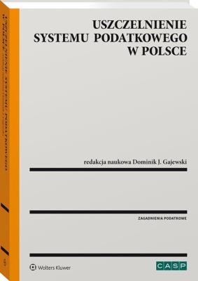 Uszczelnienie systemu podatkowego w Polsce. Autor: Gajewski Dominik J.. SmakLiter.pl Okładka książki Uszczelnienie systemu podatkowego w Polsce