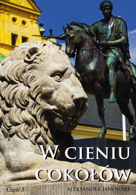 W cieniu cokołów cz.III. Autor: Janowski Aleksander. SmakLiter.pl Okładka książki W cieniu cokołów cz.III