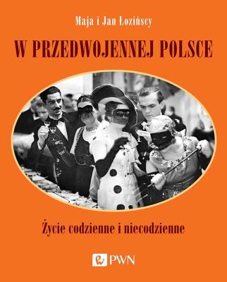 Okładka książki W przedwojennej Polsce. Życie codzienne i niecodzienne