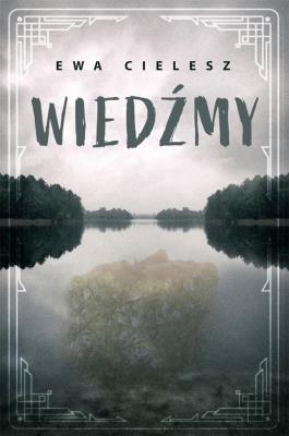Wiedźmy. Autor: Cielesz Ewa. SmakLiter.pl Okładka książki Wiedźmy