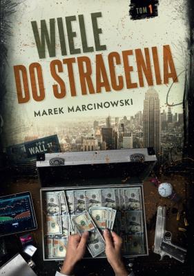Wiele do stracenia. Autor: Marcinkowski Marek. SmakLiter.pl Okładka książki Wiele do stracenia