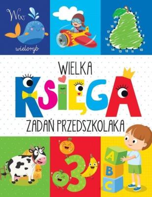 Wielka księga zadań przedszkolaka. Autor: Wiśniewski Krzysztof. SmakLiter.pl Okładka książki Wielka księga zadań przedszkolaka