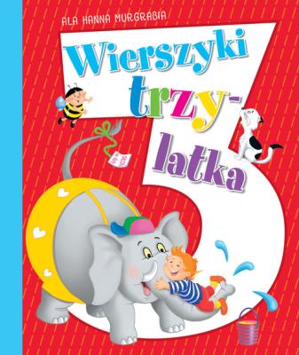 Wierszyki trzylatka. Autor: Murgrabia Ala Hanna. SmakLiter.pl Okładka książki Wierszyki trzylatka