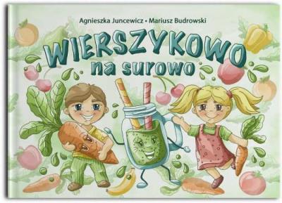 Wierszykowo na Surowo. Autor: Agnieszka Juncewicz, Mariusz Budrowski. SmakLiter.pl Okładka książki Wierszykowo na Surowo