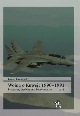 Okładka książki Wojna o Kuwejt 1990-1991 cz.1