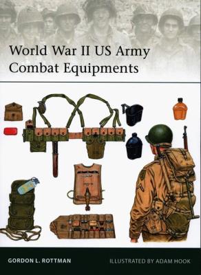 World War II US Army Combat Equipments. Autor: Rottman Gordon L.. SmakLiter.pl Okładka książki World War II US Army Combat Equipments