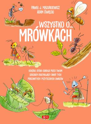 Wszystko o mrówkach. Autor: Paweł Mazurkiewicz. SmakLiter.pl Okładka książki Wszystko o mrówkach