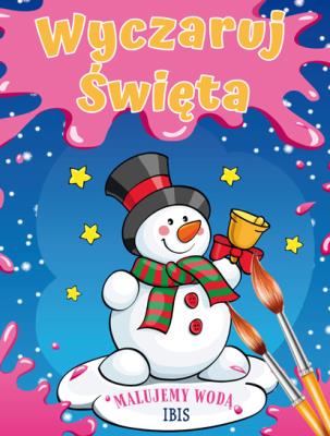 Okładka książki Wyczaruj święta, kolorowanki wodne. Malujemy wodą