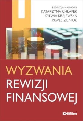 Wyzwania rewizji finansowej. Autor: Chłapek Katarzyna, Sylwia Krajewska, Zieniuk Paweł. SmakLiter.pl Okładka książki Wyzwania rewizji finansowej