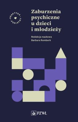 Zaburzenia psychiczne u dzieci i młodzieży. Autor: Remberk Barbara. SmakLiter.pl Okładka książki Zaburzenia psychiczne u dzieci i młodzieży