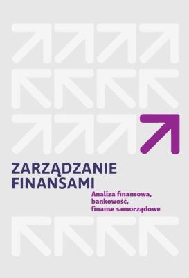 Okładka książki Zarządzanie finansami. Analiza finansowa, bankowość, finanse samorządowe