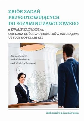 Zbiór zadań przygotowujących do egz. zaw. HGT.03.. Autor: Aleksandra Lewandowska. SmakLiter.pl Okładka książki Zbiór zadań przygotowujących do egz. zaw. HGT.03.
