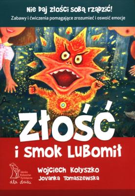 Złość i smok Lubomił (wyd. 2020). Autor: Wojciech Kołyszko, Jovanka Tomaszewska. SmakLiter.pl Okładka książki Złość i smok Lubomił (wyd. 2020)