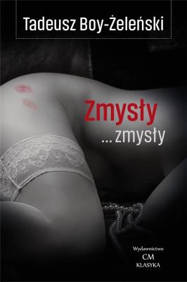 Zmysły... zmysły. Autor: Boy-Żeleński Tadeusz. SmakLiter.pl Okładka książki Zmysły... zmysły