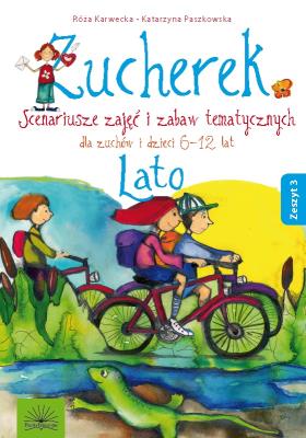 Okładka książki Zucherek Scenariusze zajęć i zabaw tematycznych. LATO Zeszyt 3