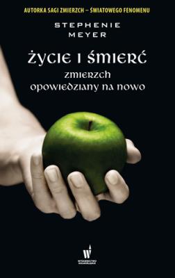Życie i śmierć. Autor: Stephenie Meyer. SmakLiter.pl Okładka książki Życie i śmierć