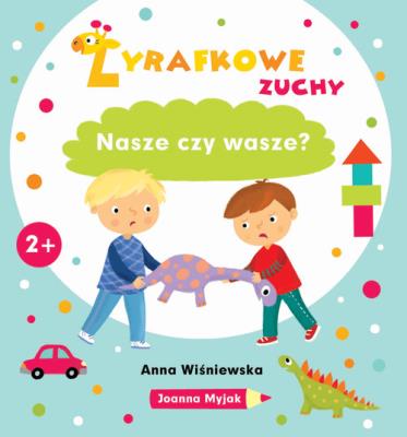 Żyrafkowe zuchy. Nasze czy wasze?. Autor: Joanna Myjak (ilustr.). SmakLiter.pl Okładka książki Żyrafkowe zuchy. Nasze czy wasze?
