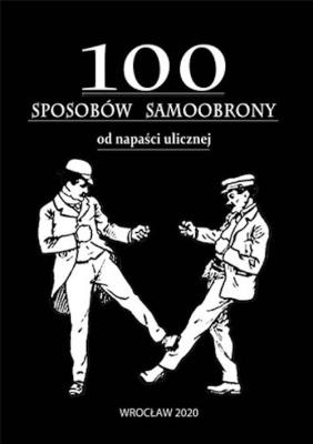 100 Sposobów samoobrony od napaści ulicznej. Autor: Andre Emile. SmakLiter.pl Okładka książki 100 Sposobów samoobrony od napaści ulicznej