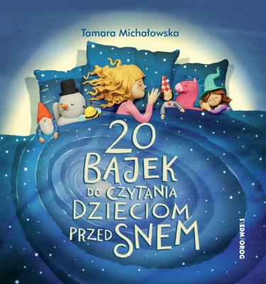 20 bajek do czytania dzieciom przed snem. Autor: Tamara Michałowska (oprac.). SmakLiter.pl Okładka książki 20 bajek do czytania dzieciom przed snem