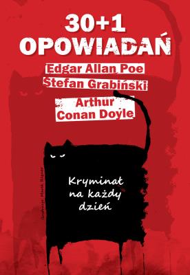 30+1 opowiadań. Kryminał na każdy dzień. Autor: Sir Arthur Conan Doyle, Grabiński Stefan. SmakLiter.pl Okładka książki 30+1 opowiadań. Kryminał na każdy dzień