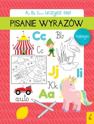 Okładka książki A, b, c... Uczysz się! Pisanie wyrazów
