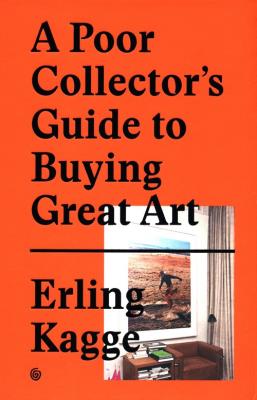 A Poor Collector's Guide to Buying Great Art.. Autor: Erling Kagge. SmakLiter.pl Okładka książki A Poor Collector's Guide to Buying Great Art.