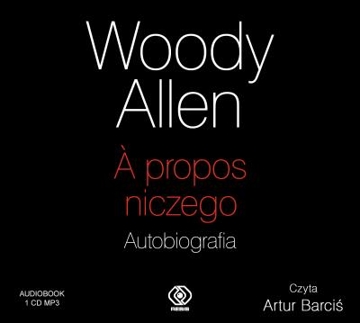 A propos niczego Autobiografia audio CD MP3. Autor: Woody Allen. SmakLiter.pl Okładka książki A propos niczego Autobiografia audio CD MP3
