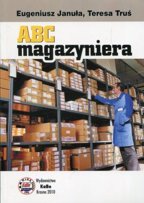 ABC MAGAZYNIERA-KABE. Autor: Eugeniusz Januła, Teresa Truś. SmakLiter.pl Okładka książki ABC MAGAZYNIERA-KABE