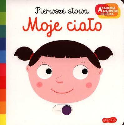 Okładka książki Akademia mądrego dziecka. Moje ciało