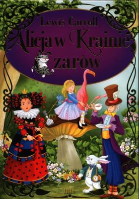 Alicja w Krainie Czarów. Klasyka bez opracowania.. Autor: Lewis Carroll- Ilustracje: sir John Tenniel. SmakLiter.pl Okładka książki Alicja w Krainie Czarów. Klasyka bez opracowania.